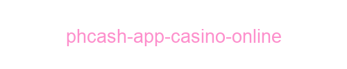 PHCASH APP Casino Online